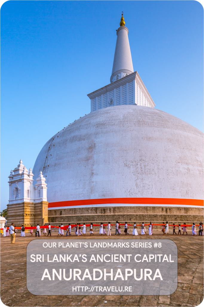 Here, dressing up Buddha happens 3-4 times a day as worshippers from far and wide bring 1100-feet long cloth and drape the Dagoba along its circumference. Since the belief is that Buddha's relics are inside the Dagoba, this ritual is symbolic of treating the Dagoba as Buddha and dressing it as a Buddhist monk - Sri Lanka's Ancient Capital Anuradhapura - Travelure ©