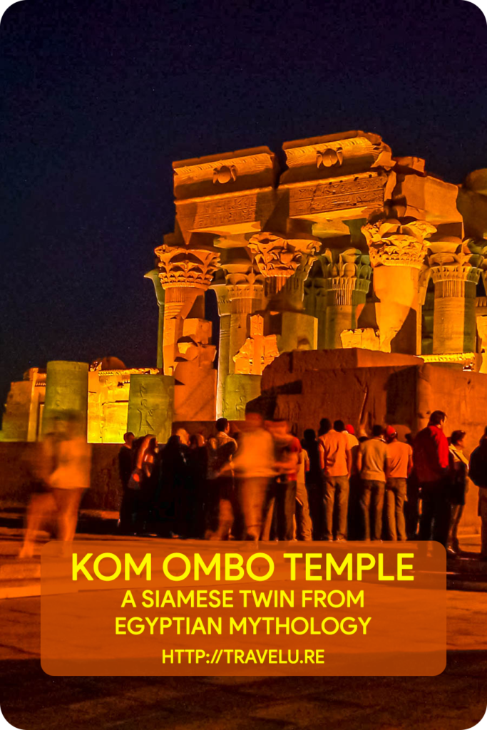 I call it a Siamese Twin from Egyptian mythology as it is one-of-a-kind in entire Egypt - perhaps the only double temple dedicated to two gods, Sobek, and Horus. - Kom Ombo Temple - A Siamese Twin from Egyptian Mythology - Travelure ©