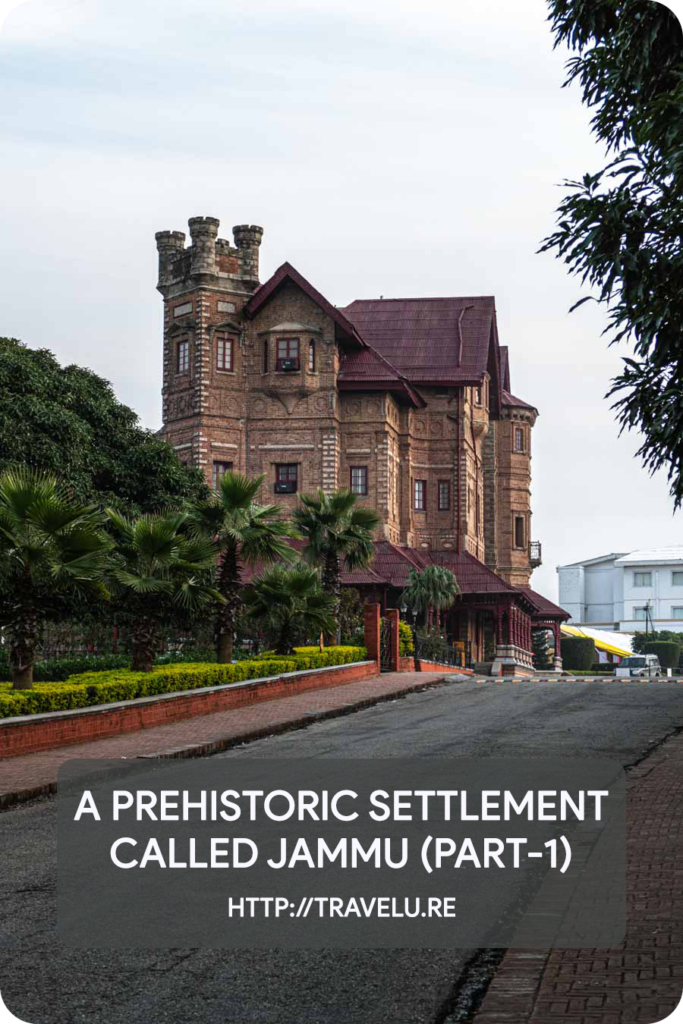 The history of this settlement straddles over three thousand years. First known references to the city are from earlier than 1350 BCE. - A Prehistoric Settlement Called Jammu - Part 1 - Travelure ©