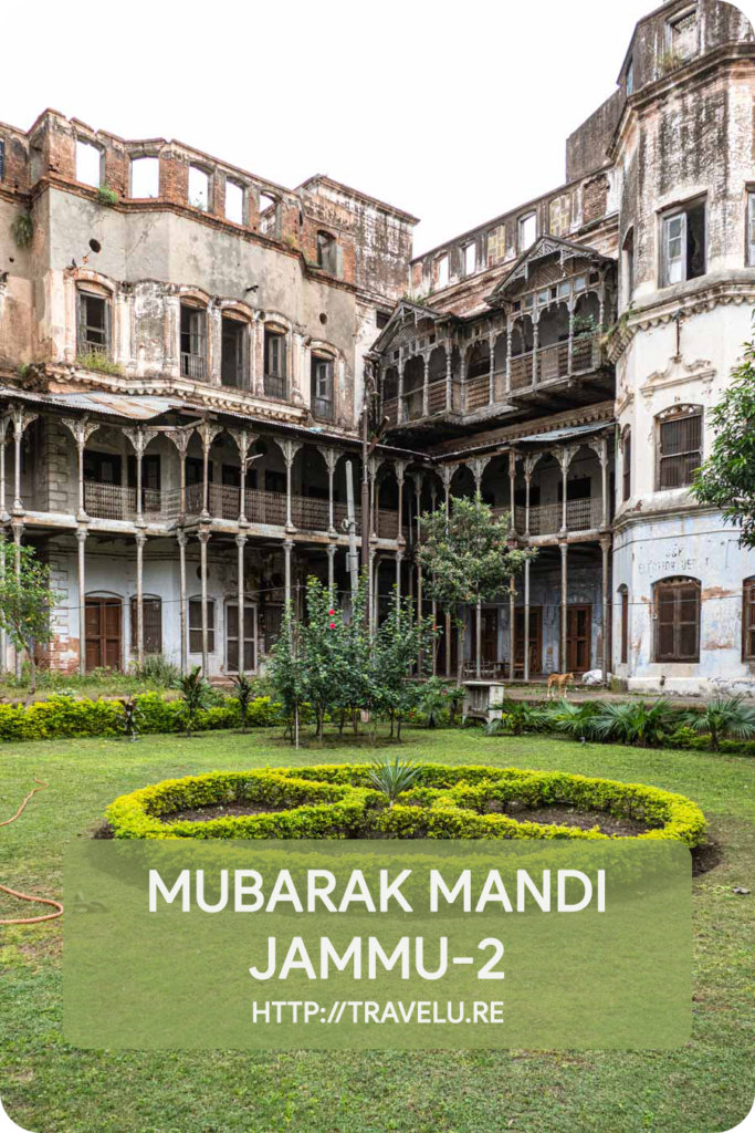 ...the architectural styles here range from Dogra-Pahari, Mughal, English Baroque, Rajasthani, and more. - Mubarak Mandi - A Shining Imprint of Dogra Dynasty - Jammu-2 - Travelure ©