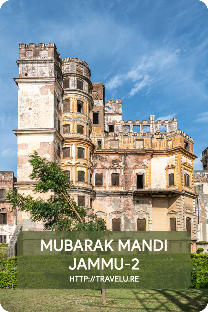 ...the architectural styles here range from Dogra-Pahari, Mughal, English Baroque, Rajasthani, and more. - Mubarak Mandi - A Shining Imprint of Dogra Dynasty - Jammu-2 - Travelure ©