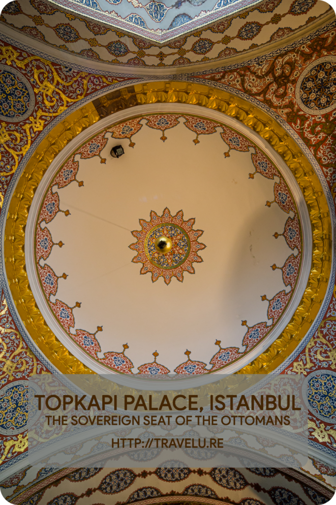 The Turkish phrase ‘to live in a golden cage’ originated from this practice of confining the princes. - Topkapi Palace - The Sovereign Seat of the Ottomans - Travelure ©
